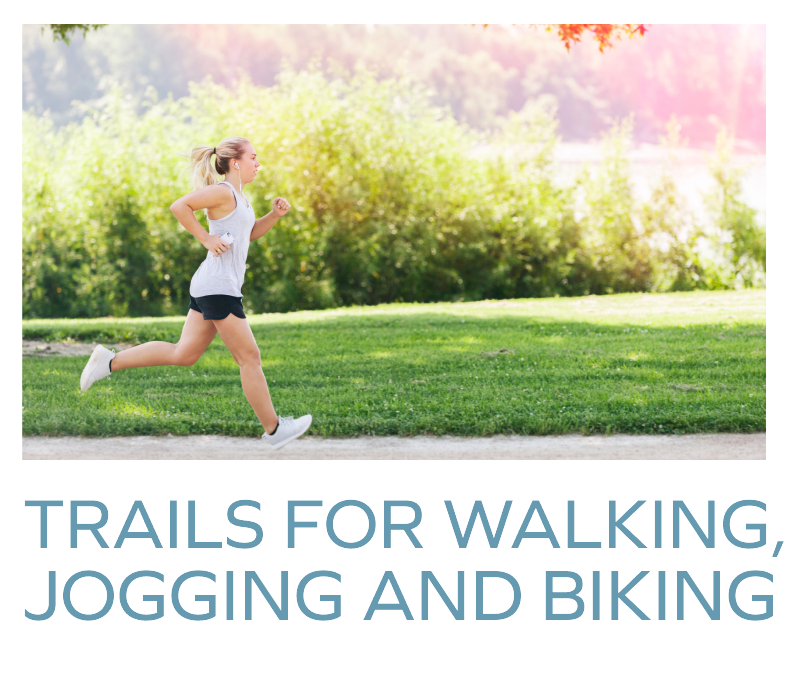 TRAILS FOR WALKING, JOGGING AND BIKING