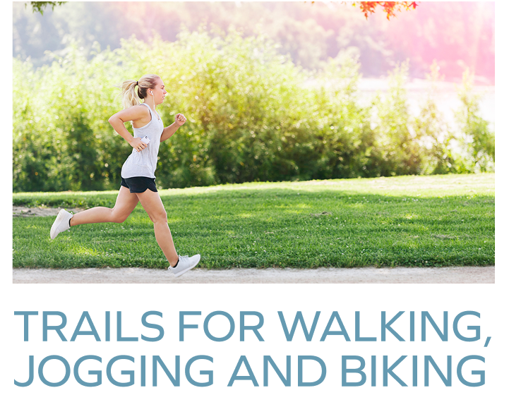 TRAILS FOR WALKING, JOGGING AND BIKING